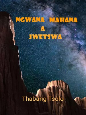 cover image of Ngwana mahana a jwetswa